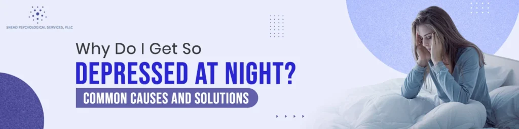 why do i get so depressed at night