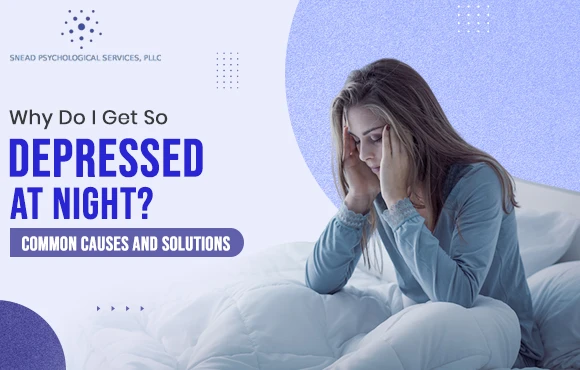 why do i get so depressed at night