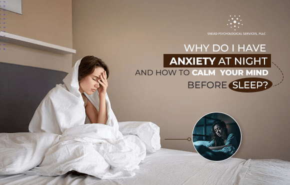 Why Do I Have Anxiety At Night and ways to calm the mind before sleeping