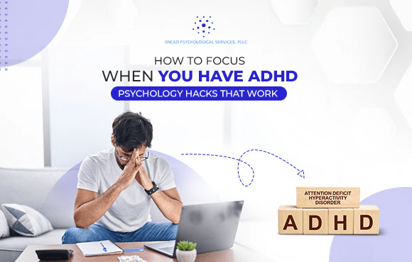 How to Focus When You Have ADHD
