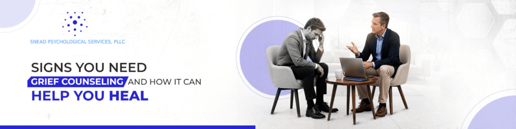 Signs You May Need Grief Counseling and Ways in which it can be helpful