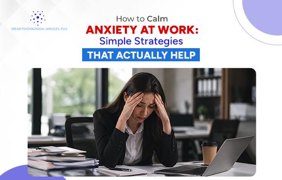 How to Calm Anxiety at Work