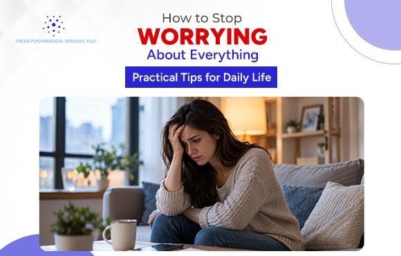 How to Stop Worrying About Everything